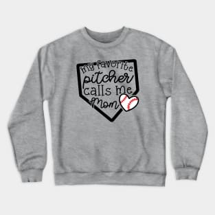 My Favorite Pitcher Calls Me Mom Baseball Cute Funny Crewneck Sweatshirt